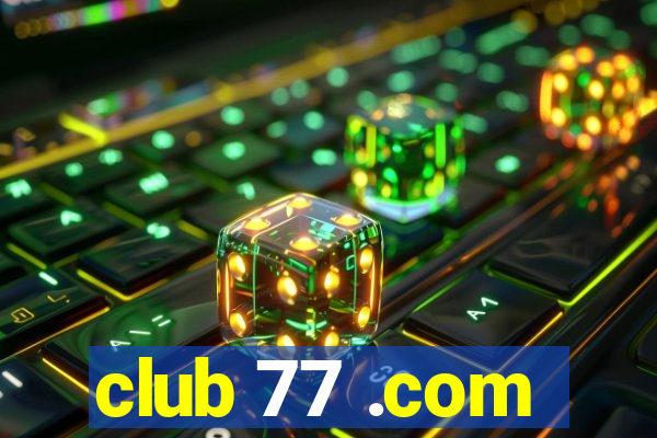 club 77 .com